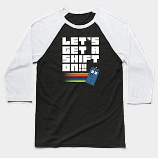 Let's Get A Shift On Baseball T-Shirt